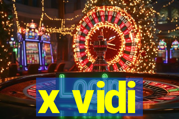 x vidi